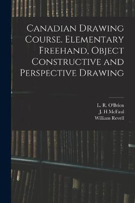 Canadian Drawing Course. Elementary Freehand, Object Constructive and Perspective Drawing(English, Paperback, Revell William)