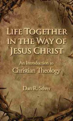 Life Together in the Way of Jesus Christ(English, Paperback, Stiver Dan R.)