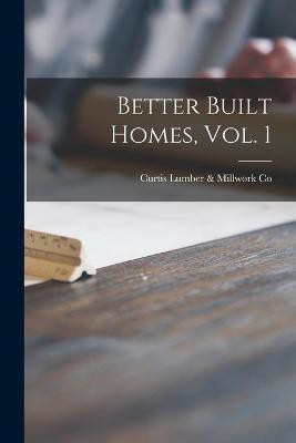 Better Built Homes, Vol. 1(English, Paperback, unknown)