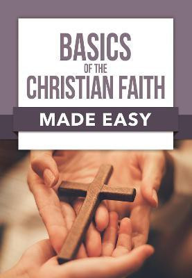 Basics of the Christian Faith Made Easy(English, Paperback, Publishing Rose)