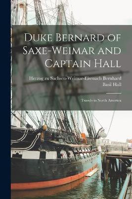 Duke Bernard of Saxe-Weimar and Captain Hall [microform](English, Paperback, unknown)