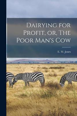 Dairying for Profit, or, The Poor Man's Cow [microform](English, Paperback, unknown)