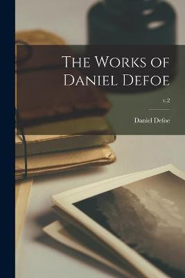 The Works of Daniel Defoe; v.2(English, Paperback, unknown)