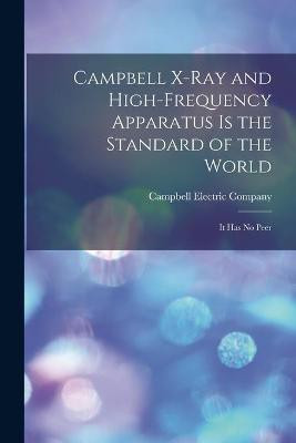 Campbell X-ray and High-frequency Apparatus is the Standard of the World(English, Paperback, unknown)