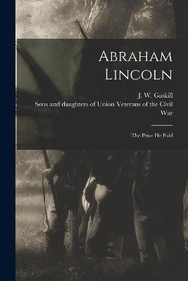 Abraham Lincoln; the Price He Paid(English, Paperback, unknown)