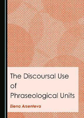 The Discoursal Use of Phraseological Units(English, Hardcover, unknown)