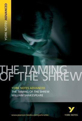 Taming of the Shrew: York Notes Advanced - everything you need to study and prepare for the 2025 and 2026 exams(English, Paperback, Shakespeare William)