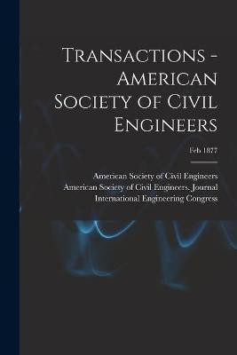Transactions - American Society of Civil Engineers; Feb 1877(English, Paperback, unknown)