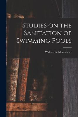 Studies on the Sanitation of Swimming Pools(English, Paperback, unknown)