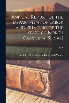 Annual Report of the Department of Labor and Printing of the State of North Carolina [serial]; 1910(English, Paperback, unknown)