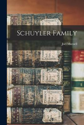 Schuyler Family(English, Paperback, Munsell Joel 1808-1880)