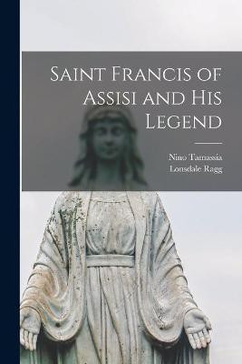 Saint Francis of Assisi and His Legend(English, Paperback, Tamassia Nino 1860-1931)