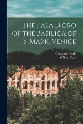 The Pala D'oro of the Basilica of S. Mark, Venice(English, Paperback, Scott William)