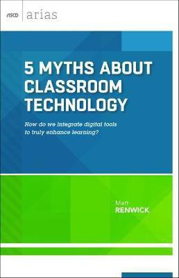 5 Myths About Classroom Technology(English, Paperback, Renwick Matt)