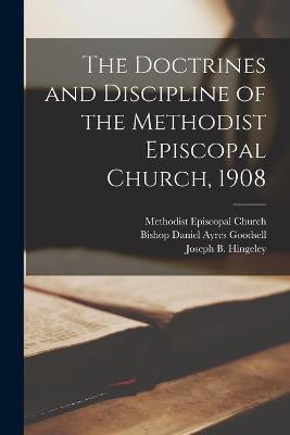 The Doctrines and Discipline of the Methodist Episcopal Church, 1908(English, Paperback, unknown)