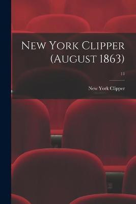 New York Clipper (August 1863); 11(English, Paperback, unknown)