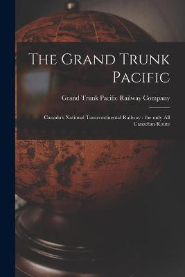 The Grand Trunk Pacific(English, Paperback, unknown)