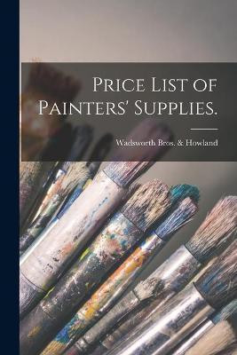 Price List of Painters' Supplies.(English, Paperback, unknown)
