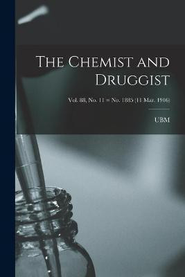 The Chemist and Druggist [electronic Resource]; Vol. 88, no. 11 = no. 1885 (11 Mar. 1916)(English, Paperback, unknown)