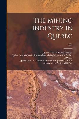 The Mining Industry in Quebec; 1903(English, Paperback, unknown)