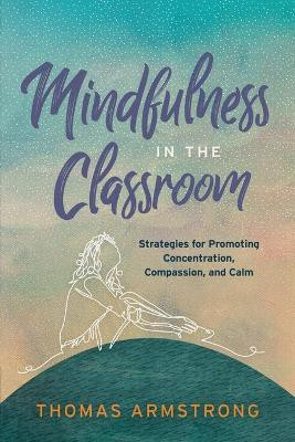 Mindfulness in the Classroom(English, Paperback, Armstrong Thomas)
