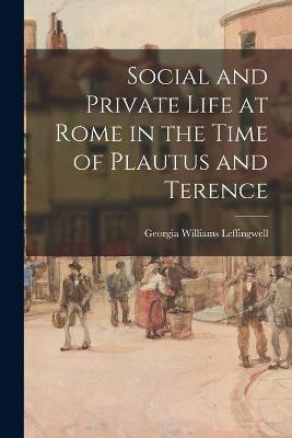 Social and Private Life at Rome in the Time of Plautus and Terence [microform](English, Paperback, unknown)