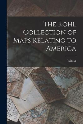 The Kohl Collection of Maps Relating to America [microform](English, Paperback, unknown)