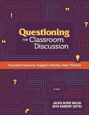 Questioning for Classroom Discussion(English, Paperback, Walsh Jackie Acree)