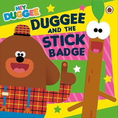 Hey Duggee: Duggee and the Stick Badge(English, Paperback, Hey Duggee)