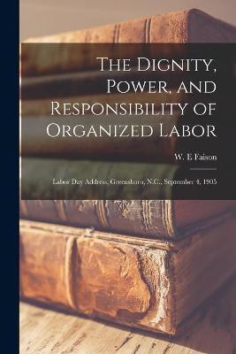 The Dignity, Power, and Responsibility of Organized Labor(English, Paperback, unknown)
