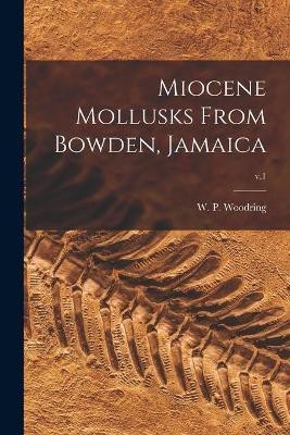 Miocene Mollusks From Bowden, Jamaica; v.1(English, Paperback, unknown)