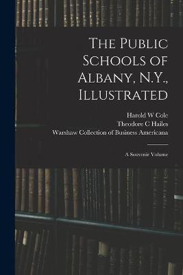The Public Schools of Albany, N.Y., Illustrated(English, Paperback, Cole Harold W)