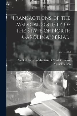 Transactions of the Medical Society of the State of North Carolina [serial]; no.44(1897)(English, Paperback, unknown)