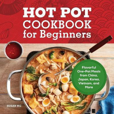 Hot Pot Cookbook for Beginners(English, Paperback, Ng Susan)