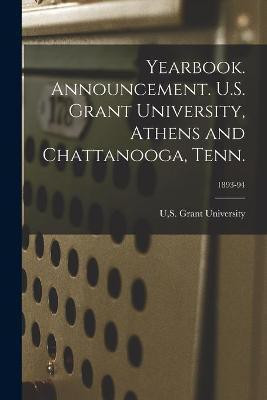 Yearbook. Announcement. U.S. Grant University, Athens and Chattanooga, Tenn.; 1893-94(English, Paperback, unknown)