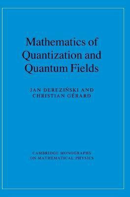 Mathematics of Quantization and Quantum Fields(English, Hardcover, Derezinski Jan)
