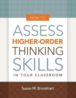 How to Assess Higher-Order Thinking Skills in Your Classroom(English, Paperback, Brookhart Susan M.)