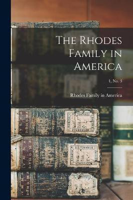The Rhodes Family in America; 1, no. 3(English, Paperback, unknown)