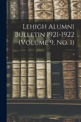 Lehigh Alumni Bulletin 1921-1922 (volume 9, No. 1); 9(English, Paperback, Anonymous)
