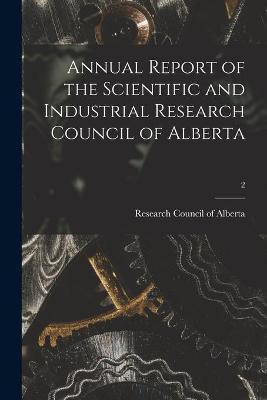 Annual Report of the Scientific and Industrial Research Council of Alberta; 2(English, Paperback, unknown)