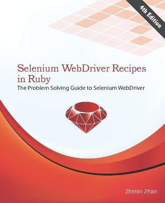 Selenium WebDriver Recipes in Ruby(English, Paperback, Zhan Zhimin)
