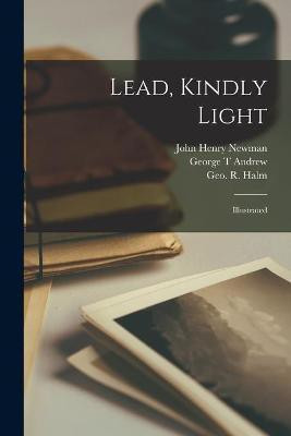 Lead, Kindly Light(English, Paperback, Newman John Henry 1801-1890)