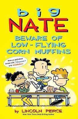 Big Nate: Beware of Low-Flying Corn Muffins: Volume 26(English, Paperback, Peirce Lincoln)