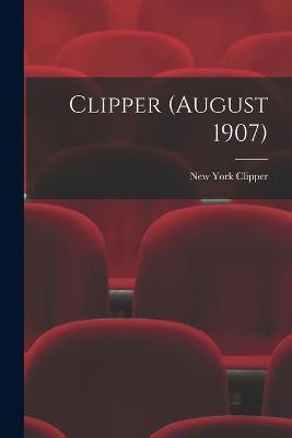 Clipper (August 1907)(English, Paperback, unknown)