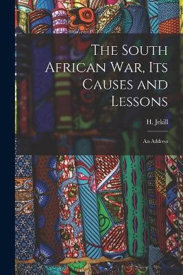 The South African War, Its Causes and Lessons [microform](English, Paperback, unknown)