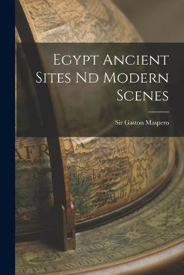 Egypt Ancient Sites Nd Modern Scenes(English, Paperback, unknown)