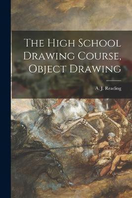 The High School Drawing Course, Object Drawing [microform](English, Paperback, unknown)