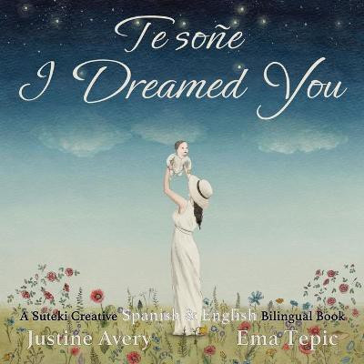 I Dreamed You / Te sone(Spanish, Paperback, Avery Justine)