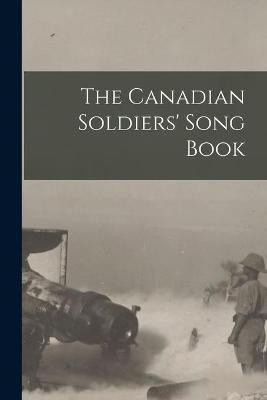 The Canadian Soldiers' Song Book(English, Paperback, Anonymous)