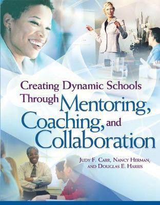 Creating Dynamic Schools Through Mentoring, Coaching, and Collaboration(English, Paperback, Carr Judy F.)